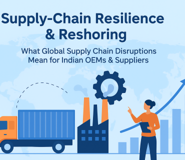Supply-Chain Resilience & Reshoring for Indian OEMs & Suppliers [2025]